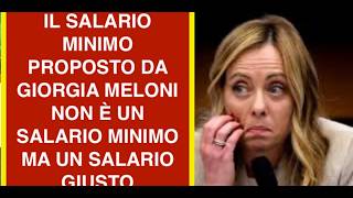 IL SALARIO MINIMO PROPOSTO DA GIORGIA MELONI NON È UN SALARIO MINIMO MA UN SALARIO GIUSTO