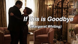 If this is Goodbye (Margaret Whiting) The Penguin serie_ lyrics