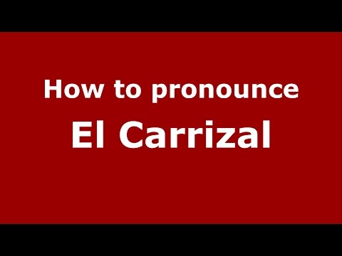 How to pronounce El Carrizal