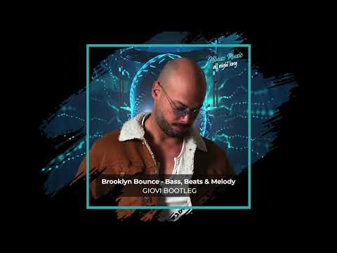 Brooklyn Bounce - Bass, Beats & Melody (Giovi Bootleg)