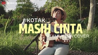 Download lagu Masih Cinta Tami Aulia Cover #Kotak mp3