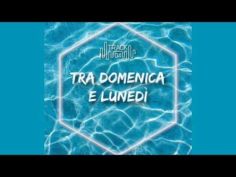 TRACK04 - TRA DOMENICA E LUNEDI'