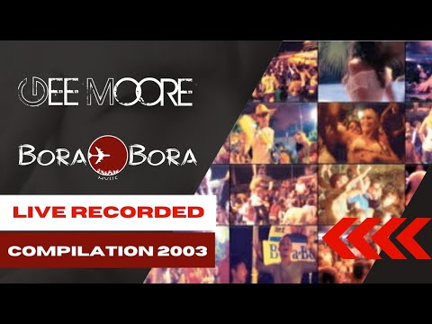 Gee Moore - Bora Bora Music DVD Vol 1 compilation Ibiza 2004