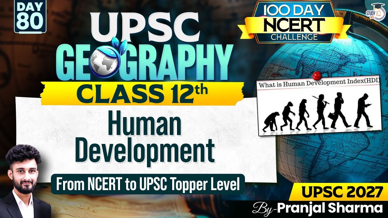 Human Development | Complete NCERT Geography for UPSC | Day 80 | By Pranjal Sir
