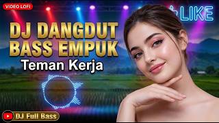 Download lagu 🔥 DJ DANGDUT BASS EMPUK 2026: Lofi Teman Kerja Nonstop Bareng DJ Cantik, Bikin Fokus & Anti Galau! mp3
