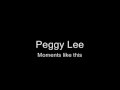 Peggy Lee, Moments like this