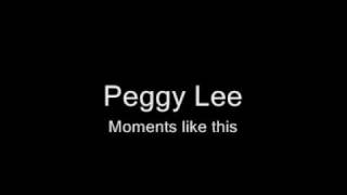 Peggy Lee, Moments like this