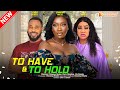 TO HAVE AND TO HOLD CHINENYE NNEBE CHRIS OKAGBUE OLA DANIELS 2023 EXCLUSIVE NOLLYWOD MOVIE