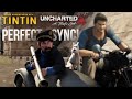 The Tintin Chase Scene Syncs Up Perfectly With Cut To The Chase From Uncharted 4