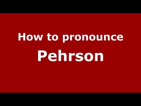 How to Pronounce Pehrson - PronounceNames.com