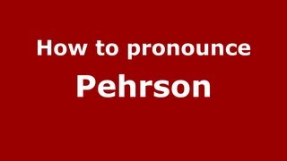 How to pronounce Pehrson