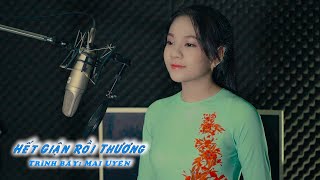 Hết Giận Rồi Thương cover Mai Uyên cực hay, gương mặt xinh xắn không thể bỏ qua