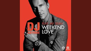 Weekend Love (DJ Antoine vs. Mad Mark 2k16 Extended Mix)