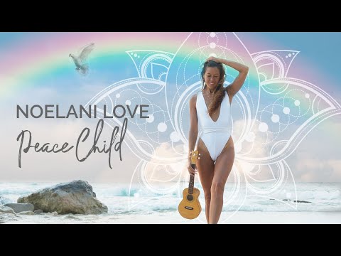 Peace Child by Noelani Love (Official Music Video)
