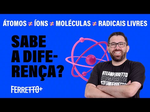Átomos, íons, moléculas, radicais livres: você sabe a diferença? | Ferretto+
