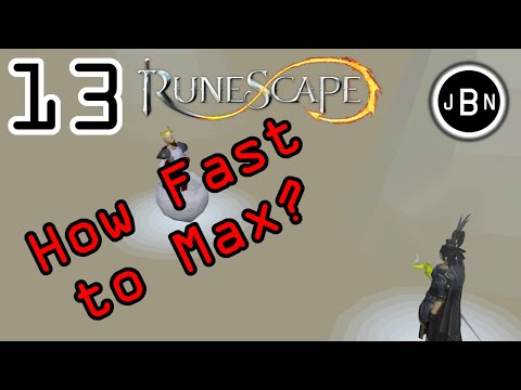 How Fast to Max? - Runescape 3: Part 13