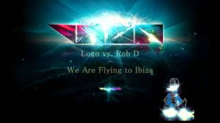 Logo vs. Rob D - We Are Flying to Ibiza