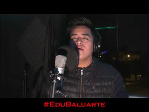 Edu Baluarte - Te Quiero, Te Quiero (Cover Acústico)