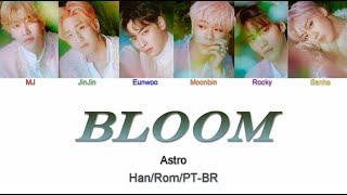 ASTRO (아스트로) – Bloom (피어나) (Letra Han/Rom/PT-BR)