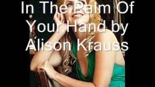 In The Palm Of Your Hand by Alison Krauss