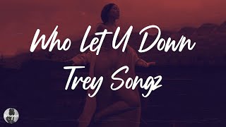 Trey Songz - Who Let U Down (Lyrics)