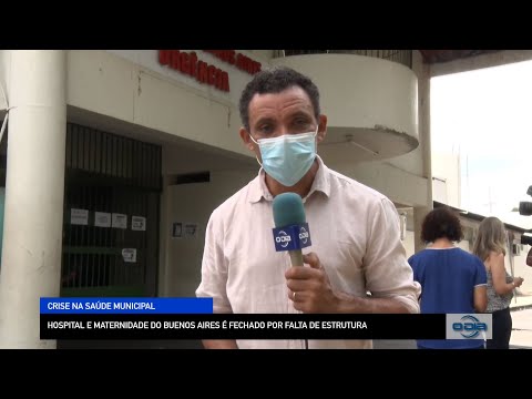 Hospital e Maternidade do Buenos Aires fecham por falta de estrutura 01 12 2022