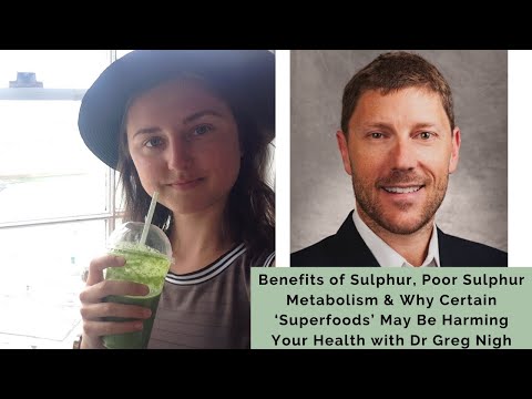 Benefits of Sulphur, Poor Metabolism & How Certain ‘Superfoods’ Can Harm Your Health w/ Dr Greg Nigh