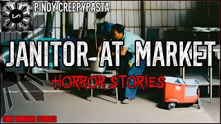 JANITOR AT MARKET HORROR STORIES | True Horror Stories | Pinoy Creepypasta