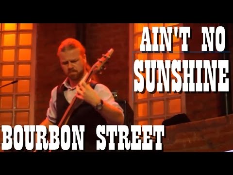 The Dollar Bills - Ain´t No Sunshine - Bourbon Street