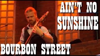 The Dollar Bills - Ain´t No Sunshine - Bourbon Street