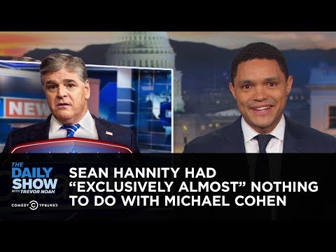 Sean Hannity Had "Exclusively Almost" Nothing to Do with Michael Cohen | The Daily Show