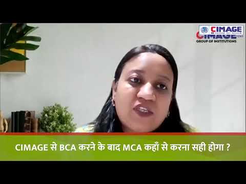 CIMAGE से BCA करने के बाद MCA कहाँ से करना सही होगा