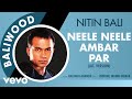 Neele Neele Ambar Par Baliwood Nitin Bali Official Audio Song