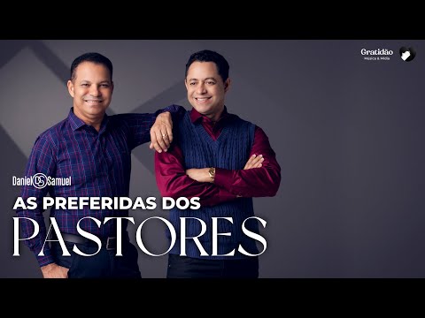 AS PREFERIDAS DOS PASTORES - Rádio Daniel & Samuel