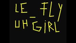 Le Fly - Uh Girl