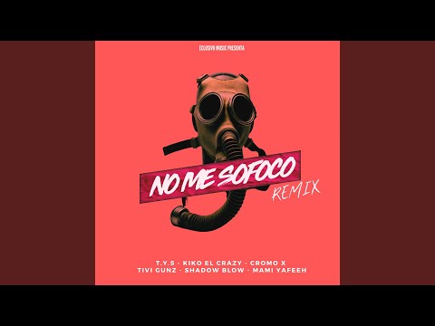 No Me Sofoco (feat. Cromo X, Tivi Gunz & Mami Yafeeh)