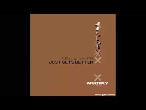 HOUSE COLLECTION | TJR feat. Xavier : Just Gets Better (Tuff Jam Classic Vocal Mix)