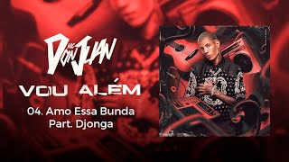 04. Amo essa Bunda - MC Don Juan Part. Djonga (Vou Além) Lyric Video 04. Amo essa Bunda - MC Don Juan Part. Djonga (Vou Além) Lyric Video