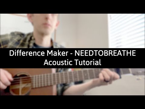 Difference Maker - Needtobreathe