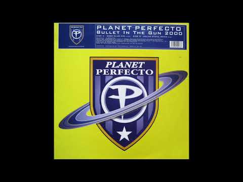 Planet Perfecto - Bullet In The Gun 2000 (2000 Club Mix)