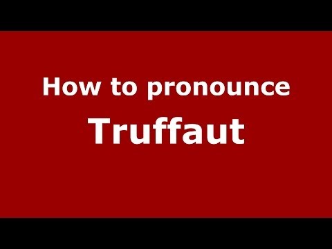 How to pronounce Truffaut