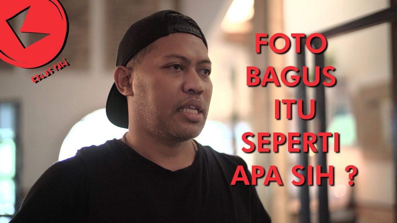 #259 FOTO BAGUS ITU SEPERTI APA SIH