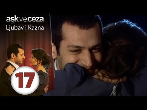 Ljubav i Kazna - Epizoda 17 (Aşk ve Ceza 17. Bölüm)