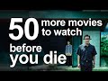 50 MORE Movies To Watch Before You Die