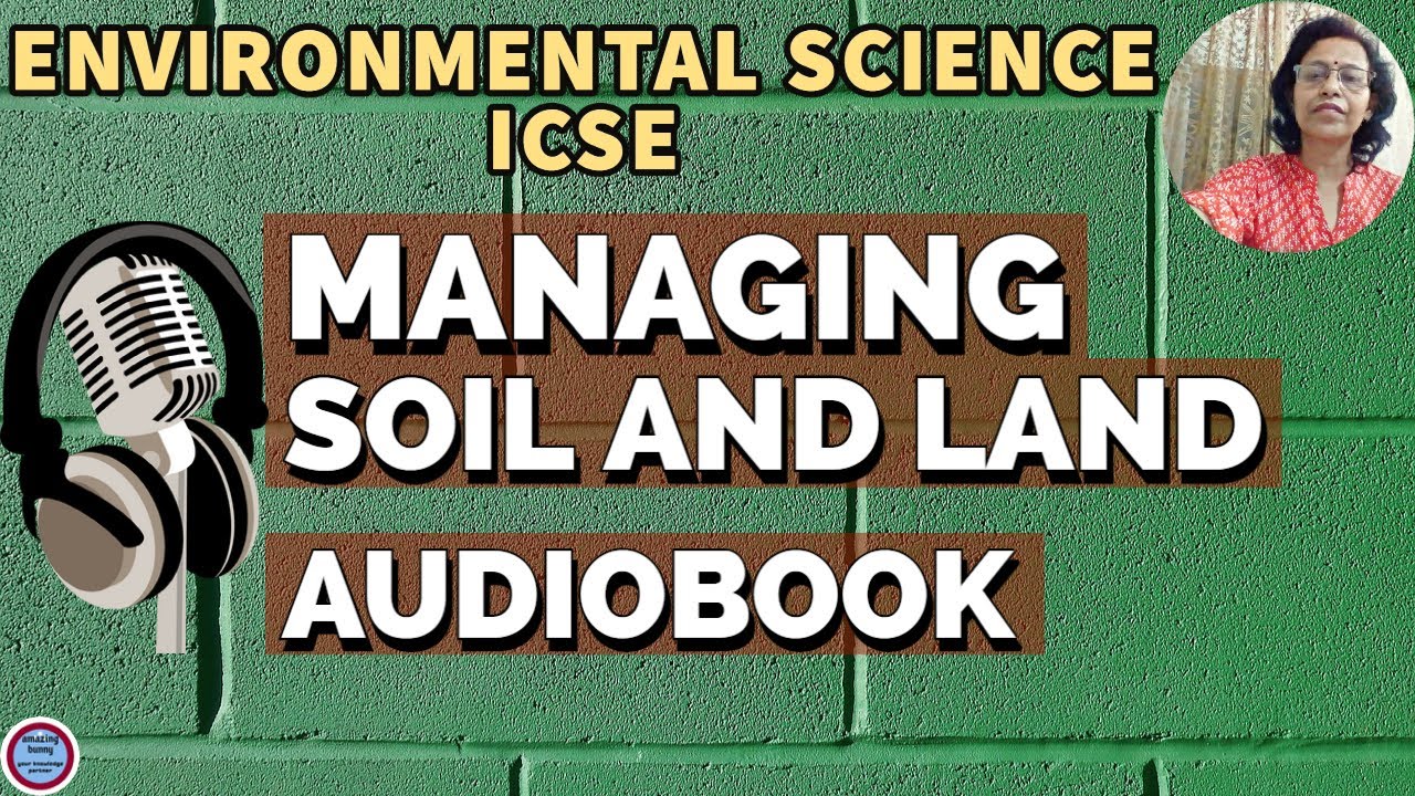 Class 10 EVS ICSE - Managing Soil and Land - Audio Book