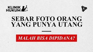 Sebarkan Foto Orang yang Punya Utang di Medsos, Bisa Dipidana?