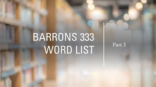 BARRONS 333 High Frequency Word List for the GRE: Part 3 - Next 111 Words