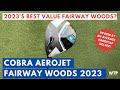 ARE THESE THE BEST VALUE FAIRWAY WOODS IN 2023? Cobra Aerojet Fairway Wood 2023 Review!