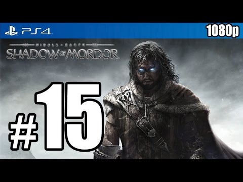 Middle-Earth: Shadow of Mordor Walkthrough PART 15 (PS4) [1080p] TRUE-HD QUALITY