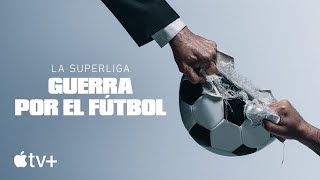 Apple La Superliga: guerra por el fútbol — Tráiler oficial anuncio